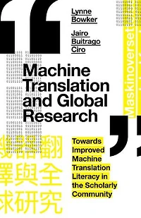 Machine Translation and Global Research: Towards Improved Literacy the Scholarly Community