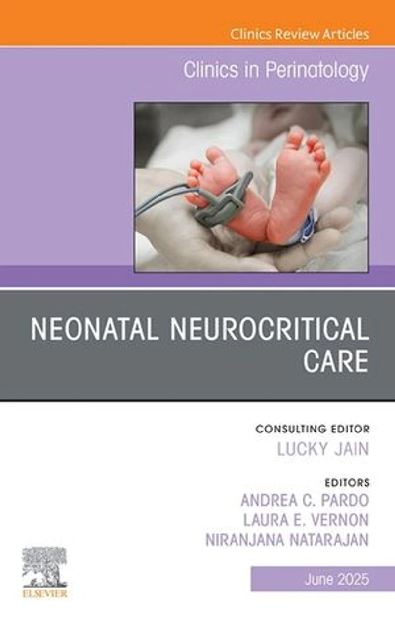 Neonatal Neurocritical Care, An Issue of Clinics Perinatology