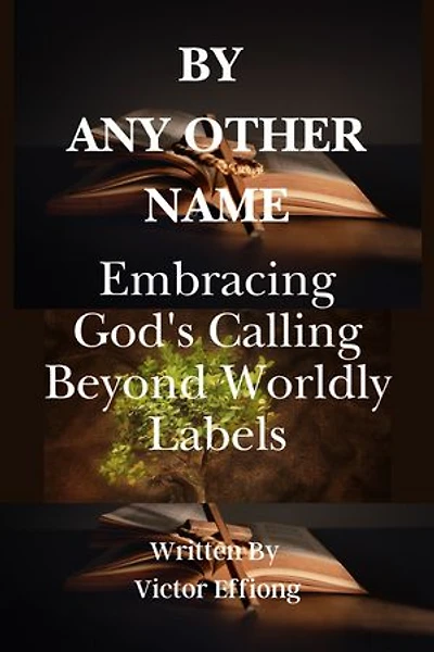By Any Other Name: Embracing God's Calling Beyond Worldly Labels