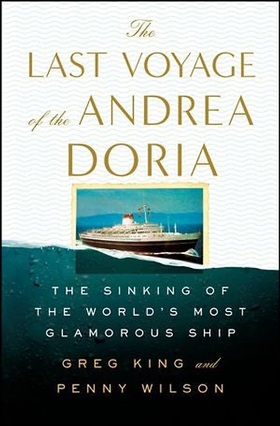 The Last Voyage of the Andrea Doria: The Sinking of the World's Most Glamorous Ship