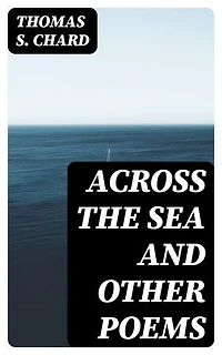 Across the Sea and Other Poems