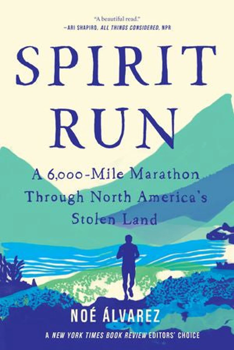 Spirit Run: A 6,000-mile Marathon Through North America's Stolen Land