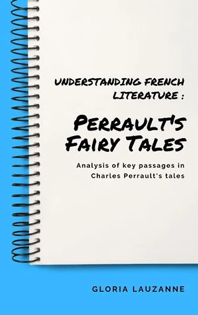 Understanding french literature : Perrault's Fairy Tales: Analysis of key passages in Charles Perrault's tales