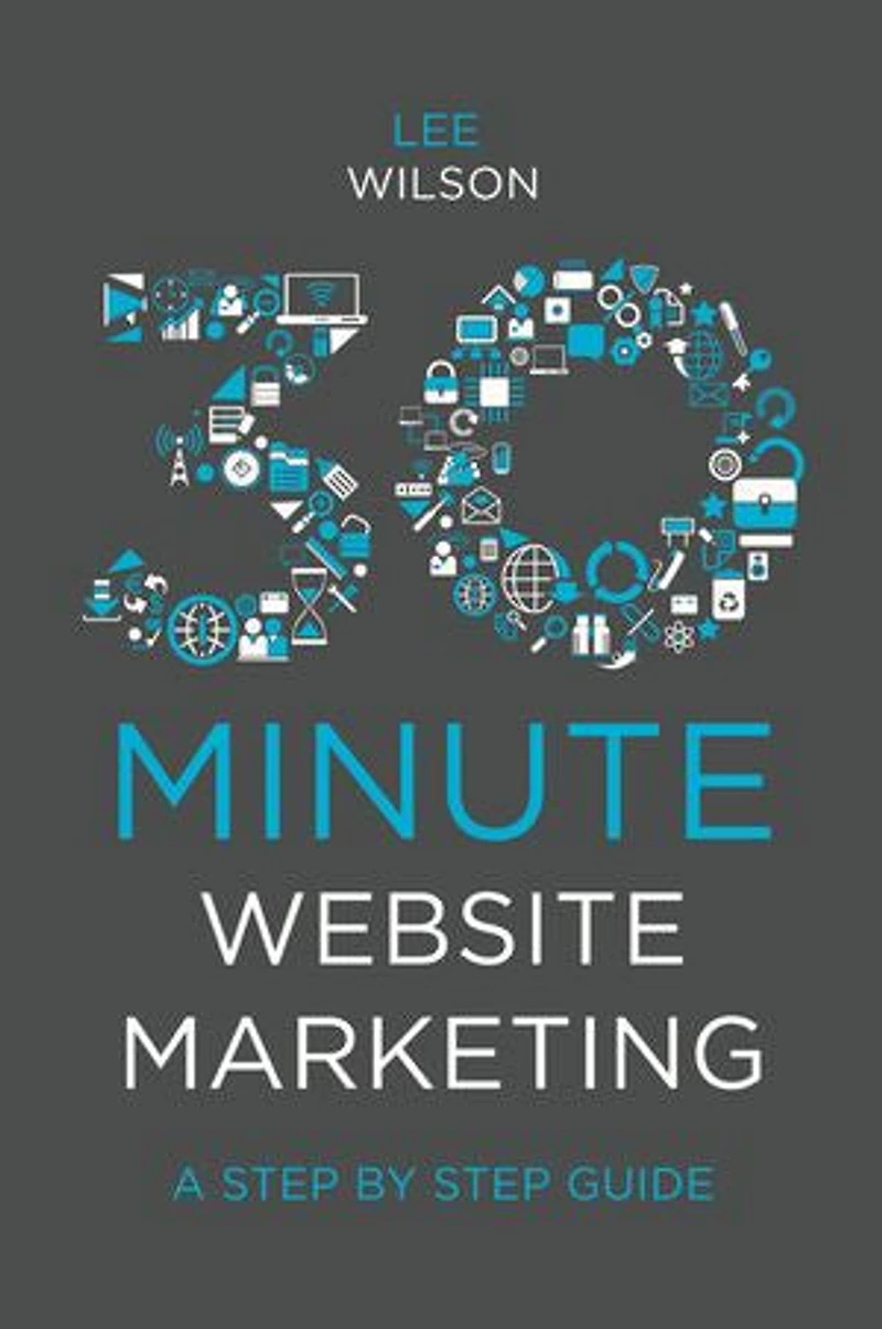 30-Minute Website Marketing: A Step By Guide