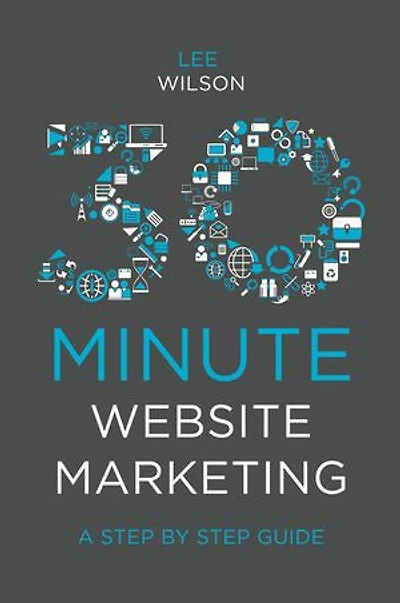 30-Minute Website Marketing: A Step By Guide