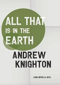 All That Is in the Earth