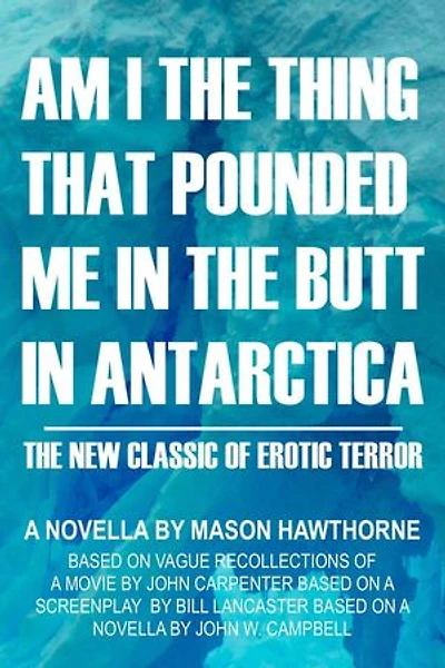 Am I the Thing that Pounded Me in the Butt in Antarctica?