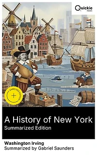 A History of New York (Summarized Edition): Enriched edition. A satirical chronicle of New Amsterdam: Dutch colonization, folklore, witty anecdotes, and mock-historical mischief