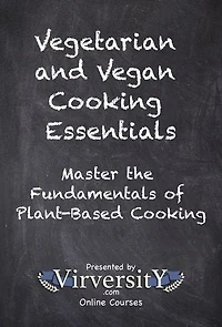 Vegetarian and Vegan Cooking Essentials: Master the Fundamentals of Plant-Based Cooking