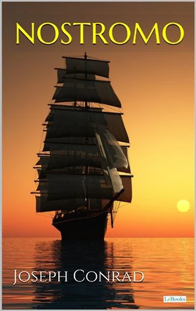 Nostromo - Joseph Conrad: A Tale of Seaboard