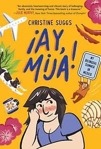 ¡Ay, Mija! (A Graphic Novel): My Bilingual Summer Mexico