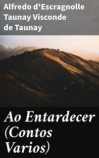 Ao Entardecer (Contos Varios): Explorando a atmosfera romântica e melancólica do entardecer no Brasil do século XIX