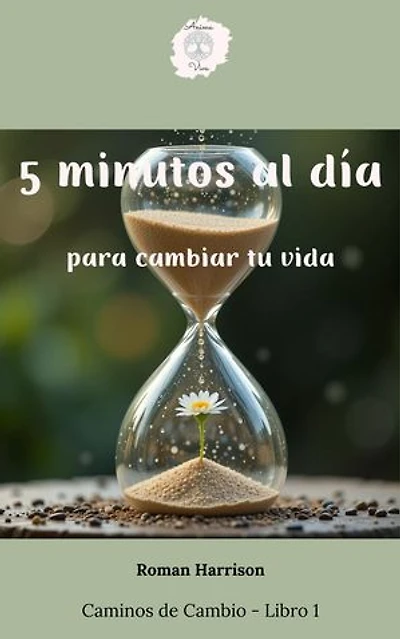 5 minutos al día para cambiar tu vida: Caminos de Cambio, #1