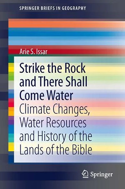 Strike the Rock and There Shall Come Water: Climate Changes, Water Resources History of Lands Bible