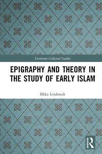 Epigraphy and Theory the Study of Early Islam