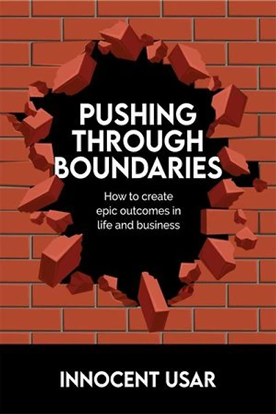 Pushing Through Boundaries: How to create epic outcomes in life and business