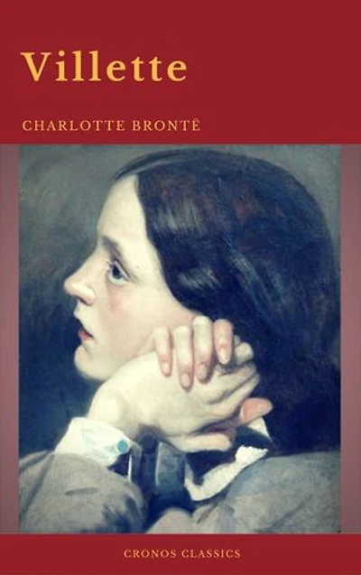 Villette (Summarized Edition): Enriched edition. An English governess Labassecour navigates surveillance, faith and desire, a spectral nun, daringly ambiguous Victorian endgame