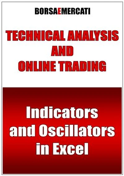 TECHNICAL ANALYSIS AND ONLINE TRADING - Indicators and Oscillators in Excel