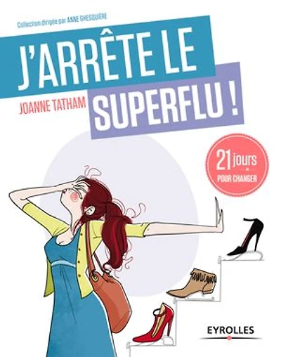 J'arrête le superflu !: 21 jours pour changer