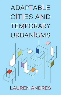 Adaptable Cities and Temporary Urbanisms