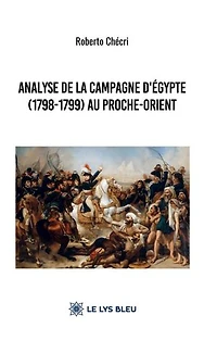 Analyse de la Campagne d’Égypte (1798-1799) au Proche-Orient