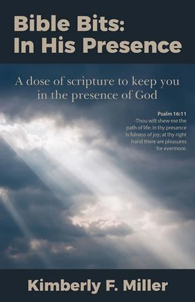 Bible Bits: In His Presence: A dose of scripture to keep you in the presence of God