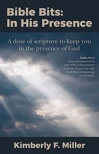 Bible Bits: In His Presence: A dose of scripture to keep you in the presence of God