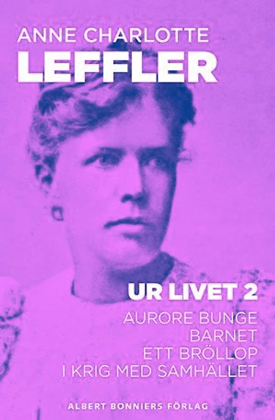 Ur livet 2. Aurore Bunge ; Barnet ; Ett bröllop ; I krig med samhället