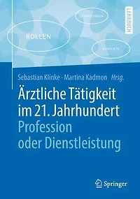 Ärztliche Tätigkeit im 21. Jahrhundert - Profession oder Dienstleistung