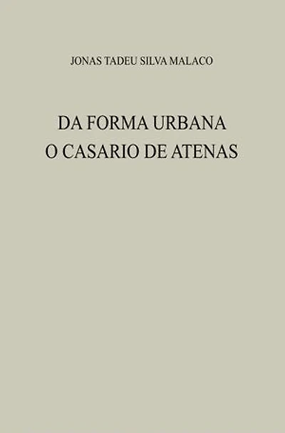 DA FORMA URBANA: O CASARIO DE ATENAS