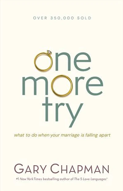 One More Try: What to Do When Your Marriage Is Falling Apart