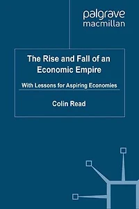 The Rise and Fall of an Economic Empire: With Lessons for Aspiring Economies