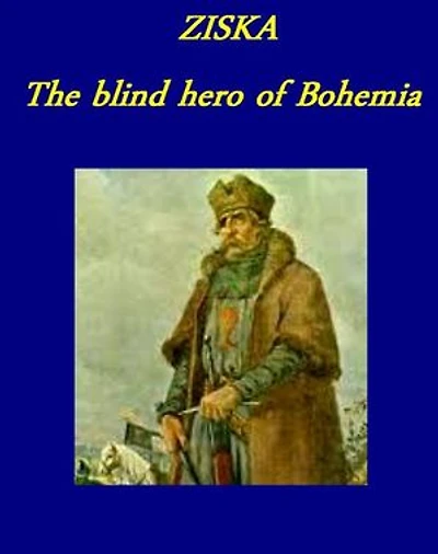 Ziska: the Blind Hero of Bohemia