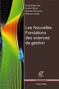 Les nouvelles fondations des sciences de gestion: Eléments d'épistémologie de la recherche en management