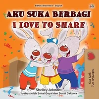 Aku Suka Berbagi I Love to Share: Indonesian English Bilingual Collection