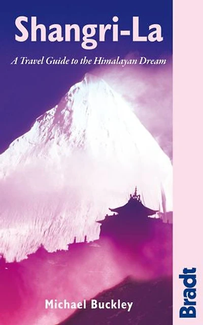 Shangri-La: A Travel Guide to the Himalayan Dream