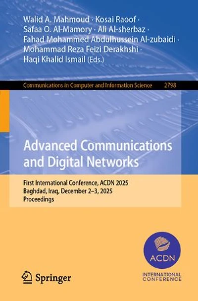 Advanced Communications and Digital Networks: First International Conference, ACDN 2025, Baghdad, Iraq, December 2-3, Proceedings