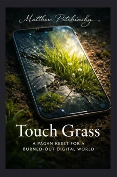 Touch Grass: A Pagan Reset for a Burned-Out Digital World