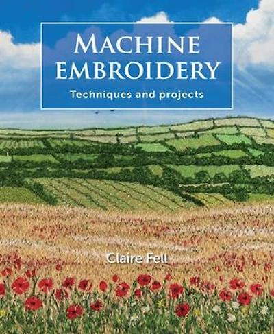 Machine Embroidery: Techniques And Projects