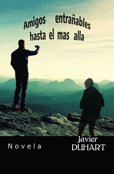 AMIGOS ENTRAÑABLES HASTA EL MAS ALLA: Novela