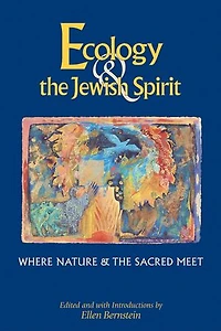 Ecology & The Jewish Spirit: Where Nature Sacred Meet