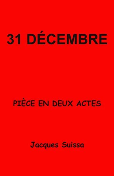 31 décembre: Pièce en deux actes