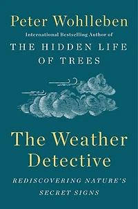 The Weather Detective: Rediscovering Nature's Secret Signs