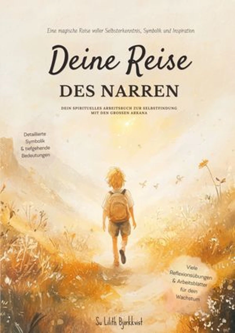 Deine Reise des Narren: Dein spirituelles Arbeitsbuch zur Selbstfindung mit den großen Arkana