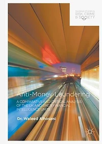 Anti-money Laundering: A Comparative And Critical Analysis Of The Uk Uae's Financial Intelligence Units