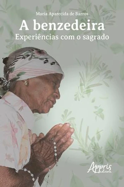 A BENZEDEIRA: EXPERIÊNCIAS COM O SAGRADO
