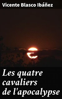 Les quatre cavaliers de l'apocalypse: La tragédie de la guerre à travers le destin de quatre frères argentins en temps de conflit mondial