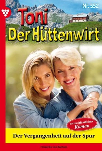 Der Vergangenheit auf der Spur: Toni der Hüttenwirt 252 – Heimatroman
