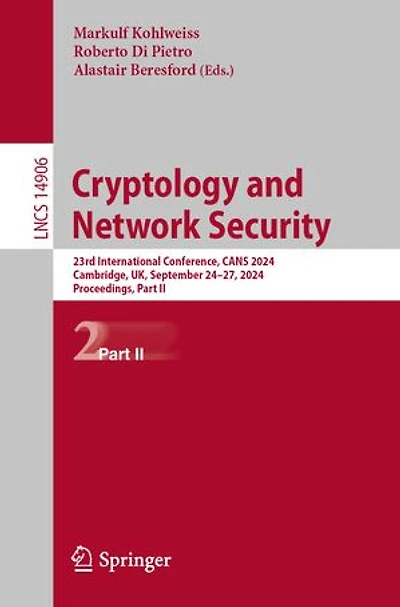 Cryptology and Network Security: 23rd International Conference, CANS 2024, Cambridge, UK, September 24-27, Proceedings, Part II