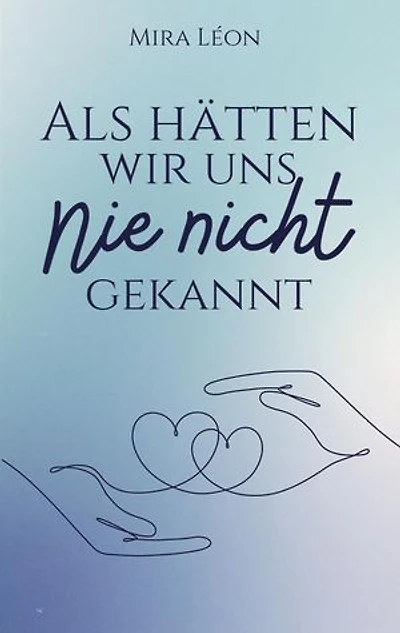 Als hätten wir uns nie nicht gekannt